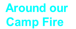  Around our 
Camp Fire